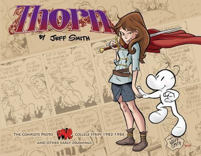 Thorn: The Complete Proto-Bone College Strips 1982-1986, and Other Early Drawings(English, Paperback, Smith Jeff)