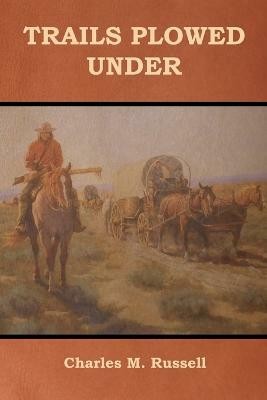 Trails Plowed Under(English, Paperback, Russell Charles M)