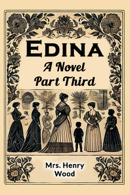 EdinaA Novel Part Third (Edition2024)(English, Paperback, Wood Henry Mrs)