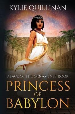 Princess of Babylon(English, Paperback, Quillinan Kylie)