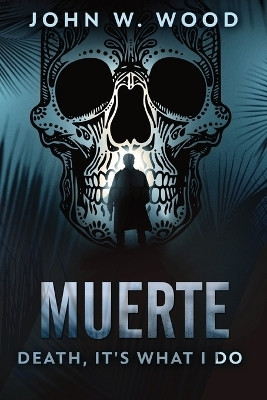 Muerte - Death, It's What I Do(English, Paperback, Wood John W)