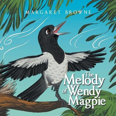 The Melody of Wendy Magpie(English, Paperback, Browne Margaret)