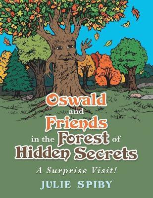 Oswald and Friends in the Forest of Hidden Secrets(English, Paperback, Spiby Julie)