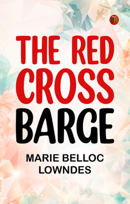 The Red Cross Barge(Paperback, Marie Belloc Lowndes)