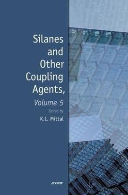 Silanes and Other Coupling Agents, Volume 5(English, Electronic book text, Mittal Kash L.)