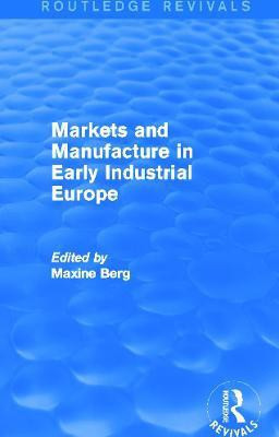 Markets and Manufacture in Early Industrial Europe (Routledge Revivals)(English, Paperback, unknown)