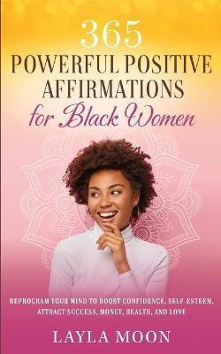 365 Powerful Positive Affirmations for Black Women(English, Paperback, Moon Layla)