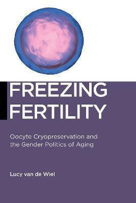 Freezing Fertility(English, Paperback, van de Wiel Lucy)