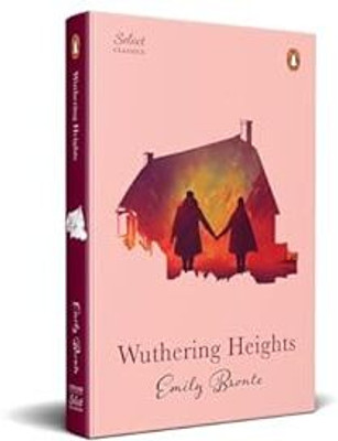 Penguin Select Classics: Wuthering Heights: (Original, Unabridged Classic, Premium Hardbound Collector's Edition, Ideal for Gifting)(Hardcover, Emily Bronte)