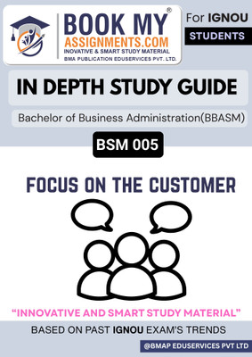 IGNOU BSM 005 Focus on the Customer BBASM Study Guide | 300–350 Pages IDG Book with Exam-Oriented Content Printed on 80GSM White Paper for BBA Service Management Learners(Paperback, BMA Publication)