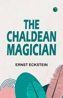 The Chaldean Magician(Paperback, Ernst Eckstein)