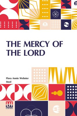 The Mercy Of The Lord(English, Paperback, Steel Flora Annie Webster)