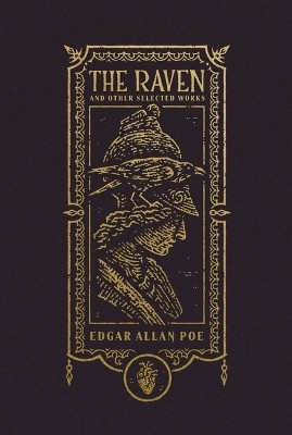 The Raven and Other Selected Works (The Gothic Chronicles Collection): Deluxe Edition(English, Hardcover, Poe Edgar Allan)
