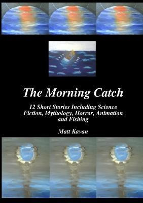The Morning Catch(English, Paperback, Kavan Matt)
