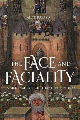 The Face and Faciality in Medieval French Literature, 1170-1390(English, Hardcover, Hazard Alice)