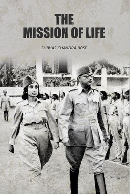 The Mission of Life(Paperback, Subhas Chandra Bose)