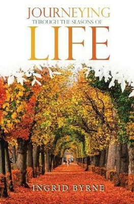 Journeying Through the Seasons of Life(English, Hardcover, Byrne Ingrid)
