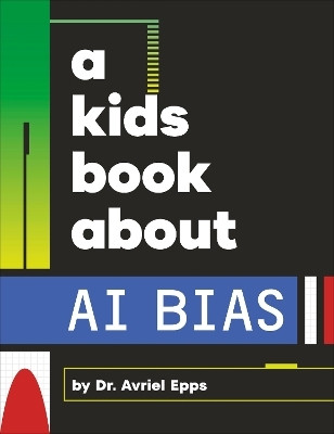 A Kids Book About AI Bias(English, Hardcover, Epps Avriel)