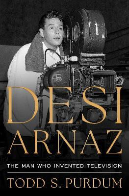 Desi Arnaz(English, Hardcover, Purdum Todd S)