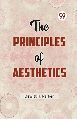 The Principles of Aesthetics(English, Paperback, H Parker DeWitt)