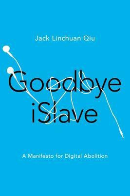 Goodbye iSlave(English, Paperback, Qiu Jack Linchuan)