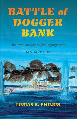 Battle of Dogger Bank(English, Hardcover, Philbin Tobias R.)