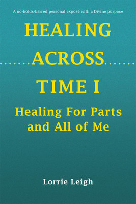 Healing Across Time I(English, Paperback, Leigh Lorrie)