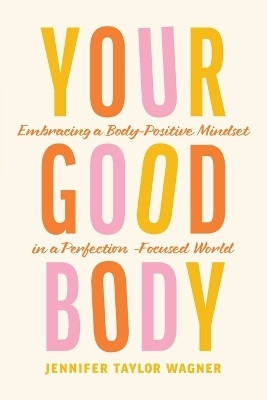 Your Good Body(English, Paperback, Wagner Jennifer)