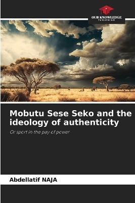 Mobutu Sese Seko and the ideology of authenticity(English, Paperback, Naja Abdellatif)