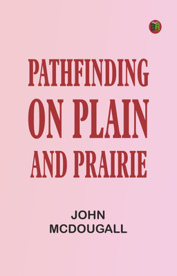 Pathfinding on Plain and Prairie(Paperback, John McDougall)