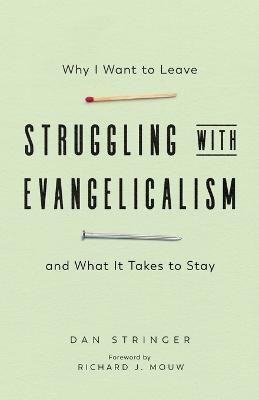 Struggling with Evangelicalism - Why I Want to Leave and What It Takes to Stay(English, Paperback, Stringer Dan)