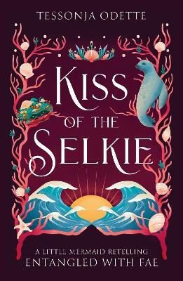 Kiss of the Selkie(English, Paperback, Odette Tessonja)