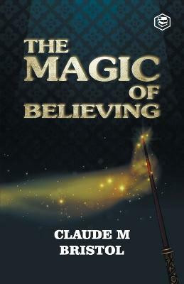 The Magic of Believing(English, Paperback, Bristol Claude)