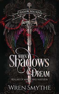When Shadows Dream(English, Hardcover, Smythe Wren)