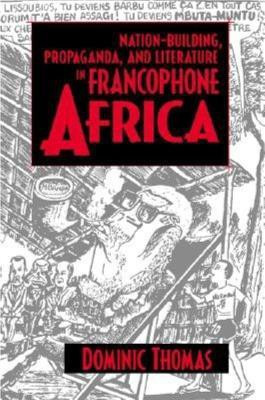 Nation-Building, Propaganda, and Literature in Francophone Africa(English, Paperback, Thomas Dominic)