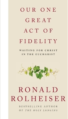 Our One Great Act of Fidelity(English, Paperback, Rolheiser Ronald)