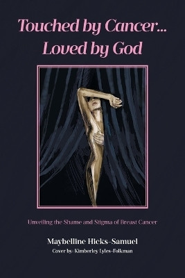 Touched by Cancer... Loved by God(English, Paperback, Hicks-Samuel Maybelline)