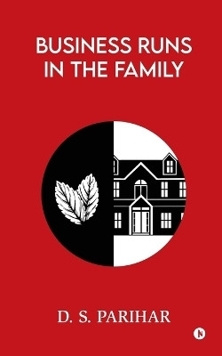 Business Runs in the Family(English, Paperback, D S Parihar)