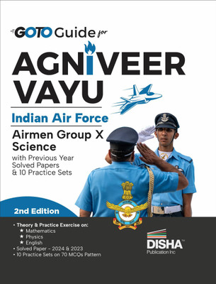 GoTo Guide for Agniveer Vayu Indian Air Force Airmen Group X Science with Previous Year Solved Papers & 10 Practice Sets 2nd Edition | Technical | IAF Recruitment Exam | PYQuestions(Paperback, Disha Experts)