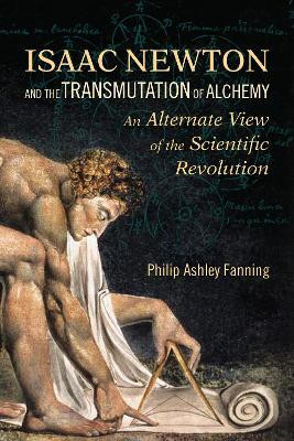 Isaac Newton and the Transmutation of Alchemy(English, Paperback, Fanning Philip Ashley)