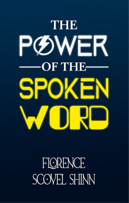 The Power of the Spoken Word(Paperback, Florence Scovel Shinn)