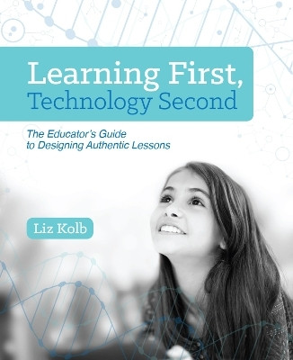 Learning First, Technology Second(English, Paperback, Kolb Liz)