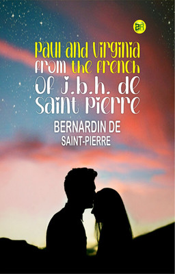 Paul and Virginia from the French of J.B.H. de Saint Pierre(Paperback, Bernardin de Saint-Pierre)