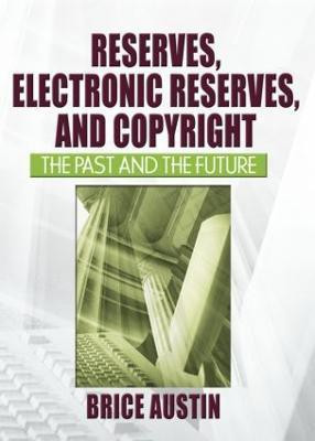 Reserves, Electronic Reserves, and Copyright(English, Paperback, Austin Brice)