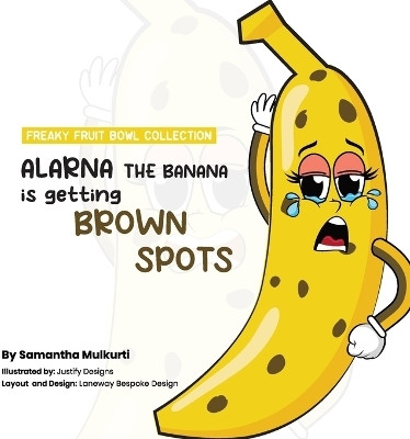 Alarna the banana is getting brown spots(English, Paperback, Mulkurti Samantha B)
