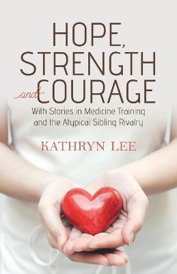 Hope, Strength and Courage(English, Paperback, Lee Kathryn)