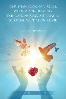 Christian Book of Virtues, Wisdom and Heavenly Foundations Asmr Affirmation Spiritual Meditation Reikie(English, Paperback, Lowe Leon)