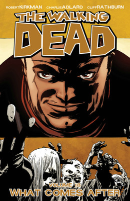 The Walking Dead Volume 18: What Comes After(English, Paperback, Kirkman Robert)