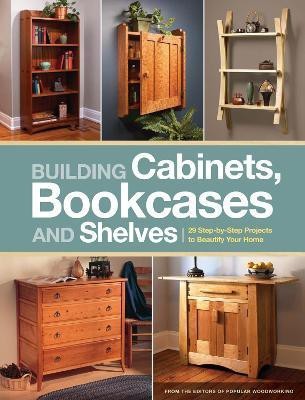 Building Cabinets, Bookcases & Shelves(English, Paperback, Editors of Popular Woodworking)