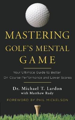 Mastering Golf's Mental Game(English, Hardcover, Lardon Michael)